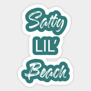 Salty Lil' Beach - Summer Chilling - Beach Vibes Sticker